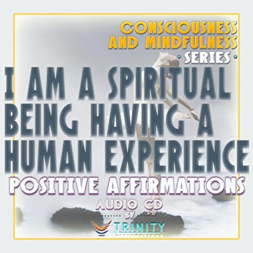 Seria de conștiință și mindfulness: sunt o ființă spirituală care am o experiență umană Afirmații pozitive CD audio
