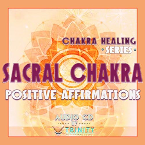 Seria de vindecare a chakra: Chakra Sacral Afirmații aposive CD audio